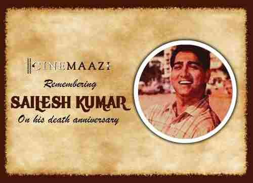 Cinemaazi remembers Sailesh Kumar on his death anniversary