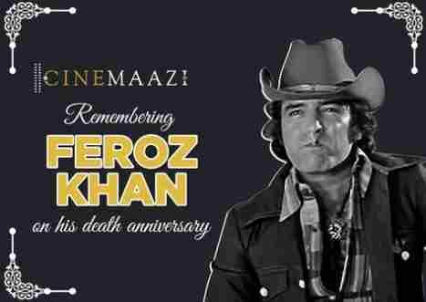 Cinemaazi remembers Feroz Khan on his death anniversary