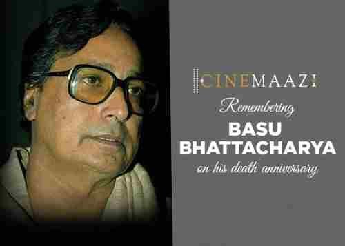 Cinemaazi remembers Basu Bhattacharya on his death anniversary